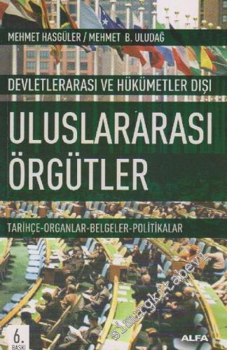 Devletlerarası ve Hükümetler Dışı Uluslararası Örgütler: Tarihçe, Organlar, Belgeler, Politikalar -
