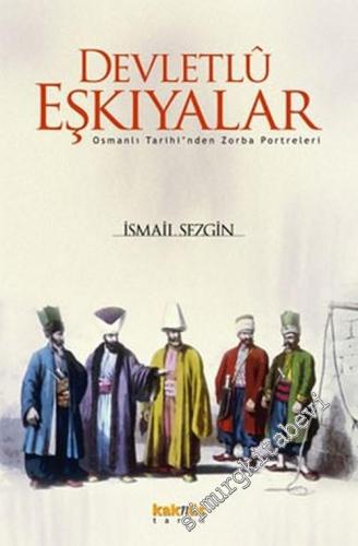Devletlu Eşkıyalar: Osmanlı Tarihinden Zorba Portreleri