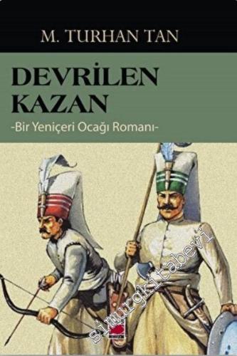Devrilen Kazan - Bir Yeniçeri Ocağı Romanı -        2022