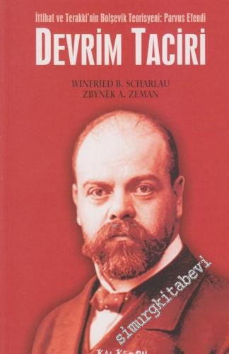 Devrim Taciri : İttihat ve Terakki'nin Teorisyeni Parvus Efendi -        2007