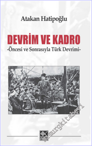 Devrim ve Kadro - Öncesi ve Sonrasıyla Türk Devrimi - 2026
