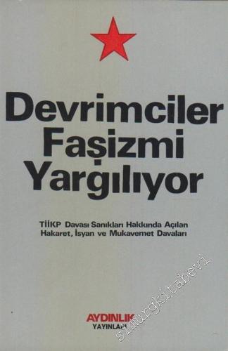 Devrimciler Faşizmi Yargılıyor : TİİKP Davası Sanıkları Hakkında Açılan Hakaret İsyan ve Mukavemet Davaları -        1975