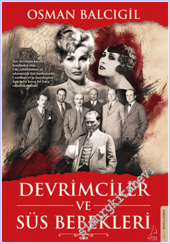 Devrimciler ve Süs Bebekleri: Cumhuriyetin kuruluşuna dair nefes kesen
