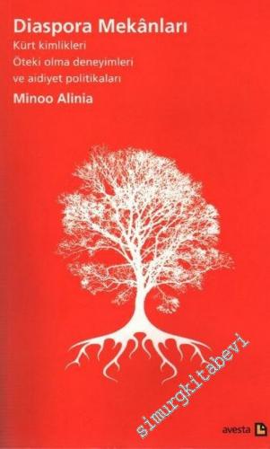 Diaspora Mekanları: Kürt Kimlikleri - Öteki Olma Deneyimleri ve Aidiyet Politikaları  -        2007