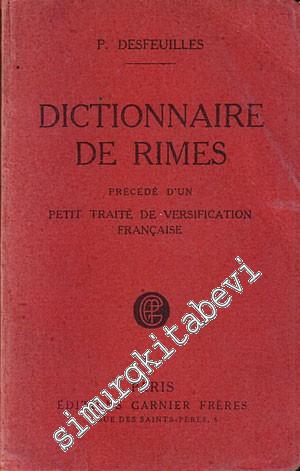 Dictionnaire de Rimes: Precede d'Un - Petit Traite de Versification Fr