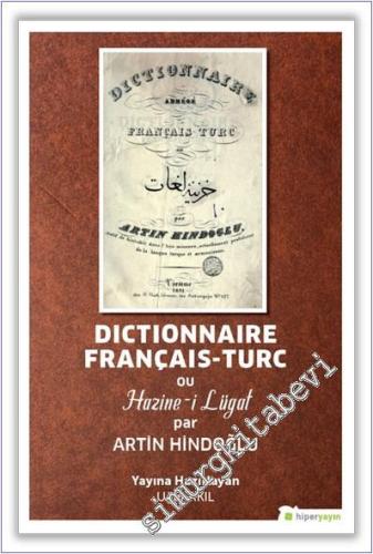 Dictionnaire Français-Turc ou Hazine-i Lügat par Artin Hindoğlu -        2020