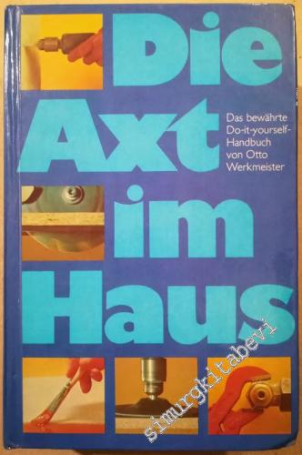 Die Axt im Haus: Das Bewahrte Do-it-Yourself- Handbuch -
