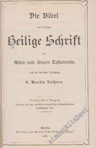 Die Bibel ober die ganze Heilige Schrift des Alten und Neuen Testaments -