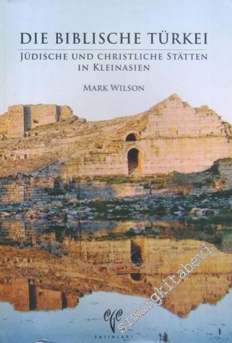 Die Biblische Türkei : Jüdische und Christliche Stätten in Kleinasien -        2014