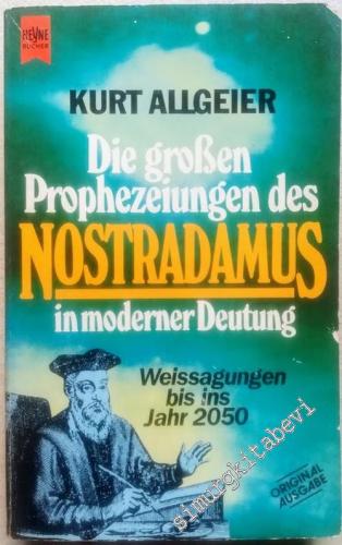 Die großen Prophezeiungen des Nostradamus in moderner Deutung. Weissag