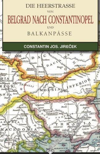 Die Heerstrasse Von Belgrad Nach Constantinopel -