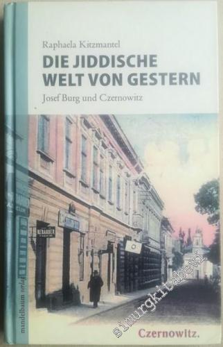 Die jiddische Welt von gestern: Josef Burg und Czernowitz