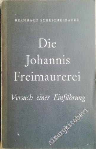 Die Johannis Freimaurerei: Versuch Einer Einführung (Reprint)