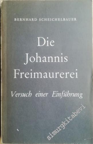 MASONİK Die Johannis Freimaurerei: Versuch Einer Einführung (Reprint) -        1976