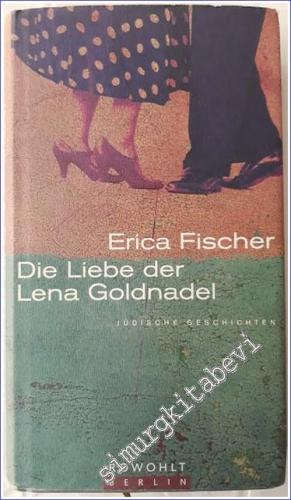 Die Liebe der Lena Goldnadel : Jüdische Geschichten [ gewidmet - signiert ] -        2000