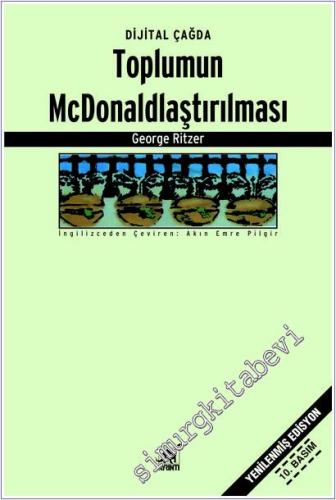 Digital Çağda Toplumun McDonaldlaştırılması: Çağdaş Toplum Yaşamının Değişen Karakteri Üzerine Bir İnceleme - 2024