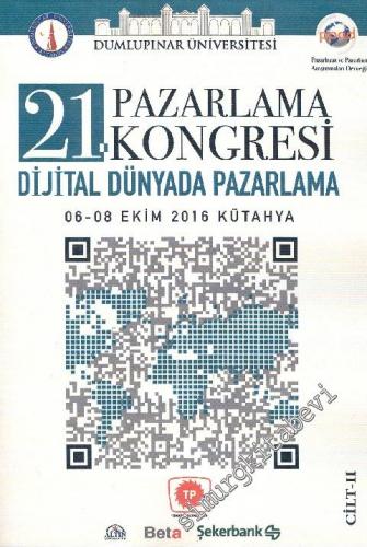 Digital Dünyada Pazarlama: 21. Pazarlama Kongresi : 06-08 Ekim 2016 2 Cilt TAKIM : Bildiriler Kitabı -