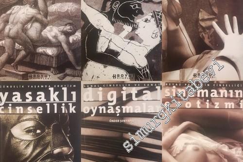 Digital Oynaşmalar / Rönesans ve Sonrasında Sanat ve Cinsellik /  Fahişe Yüzyılın Sanatı / Yasaklı Cinsellik / Tanrıların Seks Öyküleri / Sinemanın Erotizmi -        2002