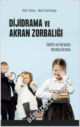 Dijidrama ve Akran Zorbalığı: Sınıfta ve Ekranda Yaratıcı Drama -        2022