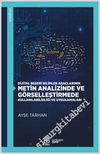 Dijital Beşerî Bilimler Araçlarının Metin Analizinde ve Görselleştirmede Kullanılabilirliği ve Uygulamaları -        2025