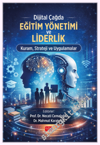 Dijital Çağda Eğitim Yönetimi ve Liderlik Kuram Strateji ve Uygulamala