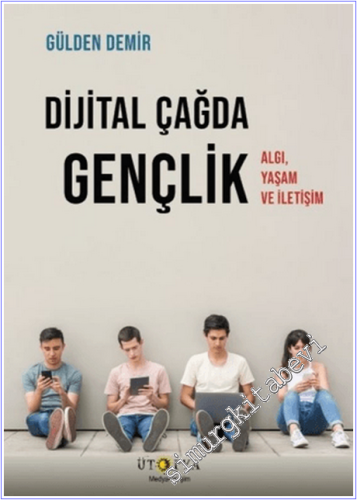 Dijital Çağda Gençlik : Algı Yaşam ve İletişim - 2026