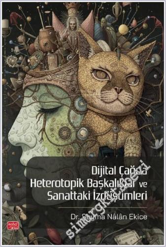 Dijital Çağda Heterotopik Başkalıklar ve Sanattaki İzdüşümleri - 2026