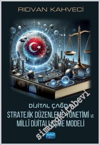 Dijital Çağda Stratejik Düzenleme Yönetimi ve Milli Dijitalleşme Modeli -        2024