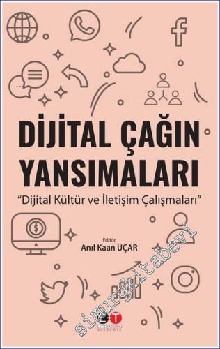 Dijital Çağın Yansımaları : Dijital Kültür ve İletişim Çalışmaları -        2023