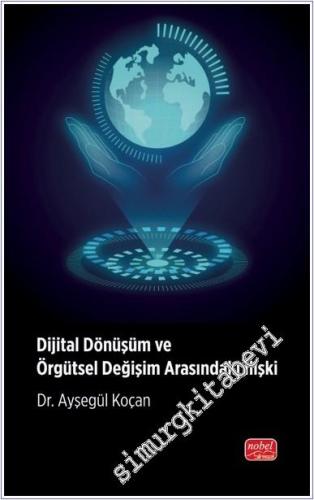 Dijital Dönüşüm ve Örgütsel Değişim Arasındaki İlişki -        2024