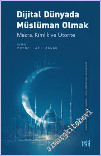 Dijital Dünyada Müslüman Olmak : Mecra - Kimlik ve Otorite - 2026