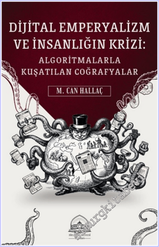 Dijital Emperyalizm ve İnsanlığın Krizi : Algoritmalarla Kuşatılan Coğ