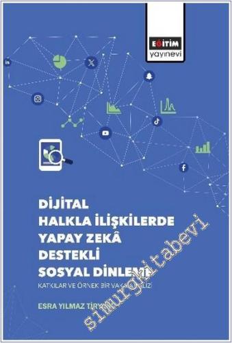 Dijital Halkla İlişkilerde Yapay Zeka Destekli Sosyal Dinleme Katkılar ve Örnek Bir Vaka Analizi -        2025