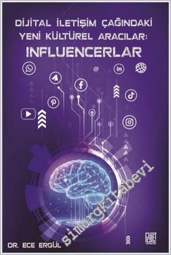 Dijital İletişim Çağındaki Yeni Kültürel Aracılar: Influencerlar -        2025