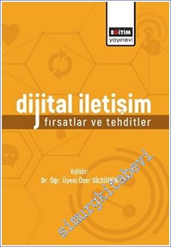 Dijital İletişim : Fırsatlar ve Tehditler -        2022