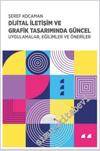 Dijital İletişim ve Grafik Tasarımında Güncel Uygulamalar Eğilimler ve Öneriler -        2024