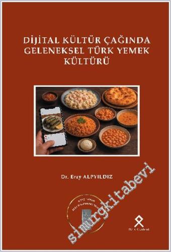 Dijital Kültür Çağında Geleneksel Türk Yemek Kültürü -        2025