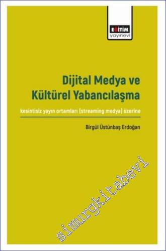 Dijital Medya ve Kültürel Yabancılaşma - 2023