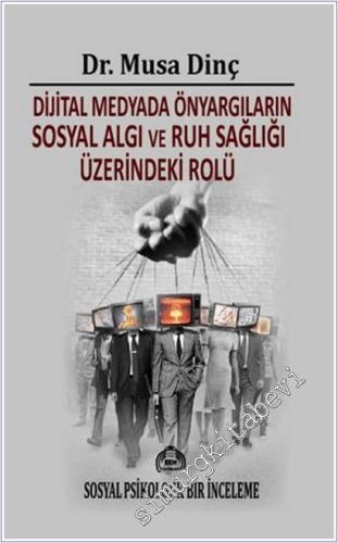 Dijital Medyada Önyargıların Sosyal Algı ve Ruh Sağlığı Üzerindeki Rol