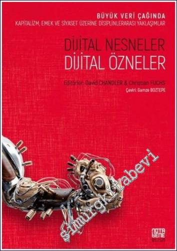 Dijital Nesneler Dijital Özneler : Büyük Veri Çağında Kapitalizm Emek ve Siyaset Üzerine Disiplinlerarası Yaklaşımlar -        2021