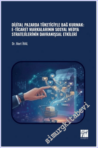 Dijital Pazarda Tüketiciyle Bağ Kurmak: E-Ticaret Markalarının Sosyal 