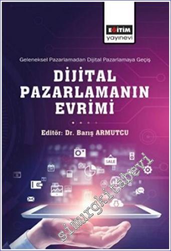 Dijital Pazarlamanın Evrimi - Geleneksel Pazarlamadan Dijital Pazarlamaya Geçiş -        2023