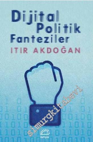 Dijital Politik Fanteziler -