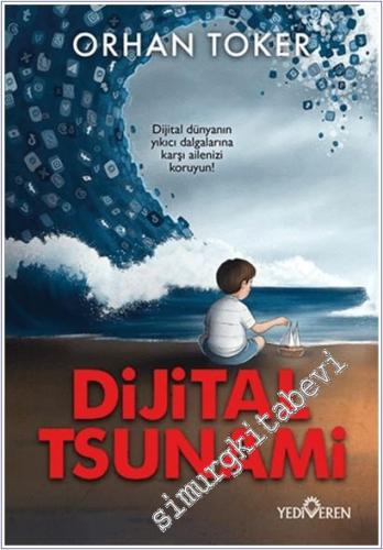 Dijital Tsunami : Dijital Dünyanın Yıkıcı Dalgalarına Karşı Ailenizi Koruyun -        2025