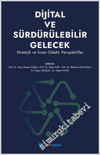 Dijital ve Sürdürülebilir Gelecek - Stratejik ve İnsan Odaklı Perspektifler -        2025