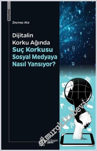 Dijitalin Korku Ağında: Suç Korkusu Sosyal Medyaya Nasıl Yansıyor -        2025