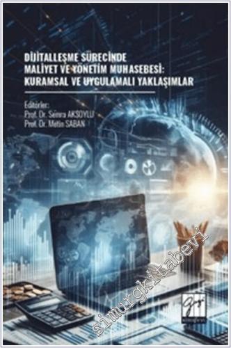 Dijitalleşme Sürecinde Maliyet Ve Yönetim Muhasebesi: Kuramsal Ve Uygulamalı Yaklaşımlar -        2025