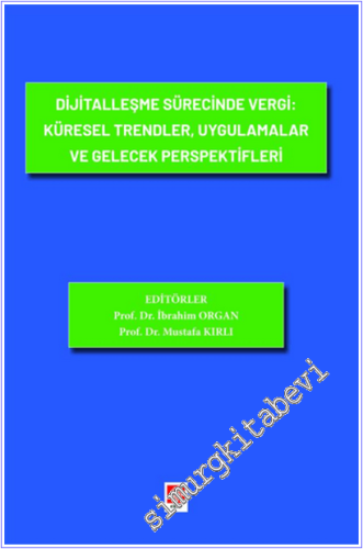 Dijitalleşme Sürecinde Vergi : Küresel Trendler Uygulamalar ve Gelecek Perspektifleri -        2025