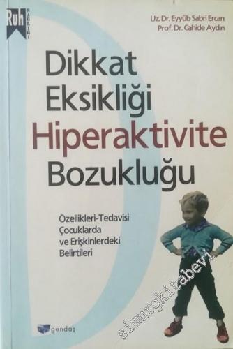 Dikkat Eksikliği Hiperaktivite Bozukluğu : Özellikleri - Tedavisi : Çocuklarda ve Erişkinlerdeki Belirtileri -        1999