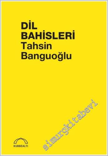 Dil Bahisleri 1: Gramer Meselesi İmla Meselesi Türkçede Kelime Teşkili -        2024